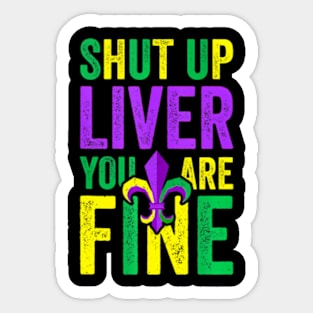 Mardi Gras Parade Shut Up Liver Youre Fine Sticker